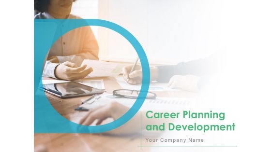 Career Planning And Development Ppt PowerPoint Presentation Complete Deck With Slides