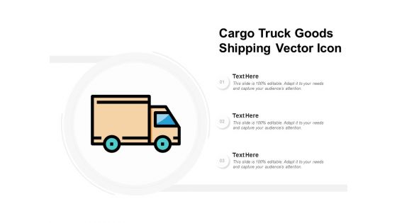Cargo Truck Goods Shipping Vector Icon Ppt Powerpoint Presentation Summary