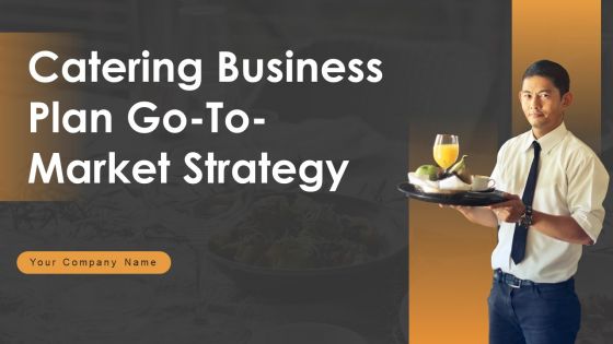 Catering Business Plan Go To Market Strategy