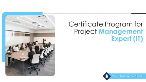 Certificate Program For Project Management Expert IT Ppt PowerPoint Presentation Complete Deck With Slides