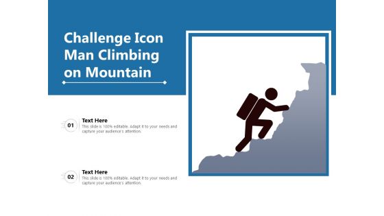 Challenge Icon Man Climbing On Mountain Ppt PowerPoint Presentation File Visual Aids PDF