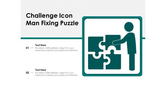 Challenge Icon Man Fixing Puzzle Ppt PowerPoint Presentation Gallery Gridlines PDF