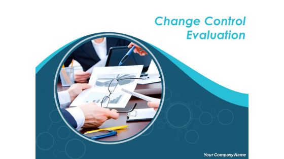 Change Control Evaluation Ppt PowerPoint Presentation Complete Deck With Slides Change Control Evaluation Ppt PowerPoint Presentation Complete Deck With Slides