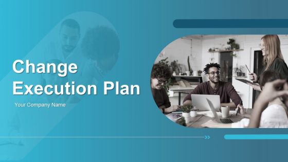 Change Execution Plan Ppt PowerPoint Presentation Complete Deck With Slides