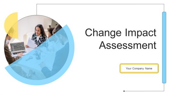Change Impact Assessment Ppt PowerPoint Presentation Complete Deck With Slides Change Impact Assessment Ppt PowerPoint Presentation Complete Deck With Slides