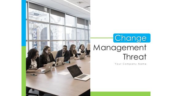 Change Management Threat Risk Corporate Ppt PowerPoint Presentation Complete Deck
