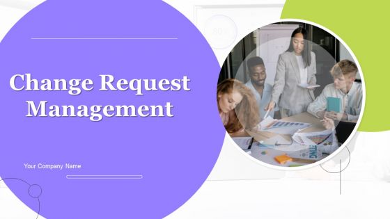 Change Request Management Ppt PowerPoint Presentation Complete Deck With Slides