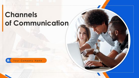 Channels Of Communication Ppt PowerPoint Presentation Complete Deck With Slides