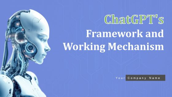 Chatgpts Framework And Working Mechanism Ppt PowerPoint Presentation Complete Deck With Slides