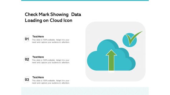 Check Mark Showing Data Loading On Cloud Icon Ppt PowerPoint Presentation Portfolio Guidelines PDF