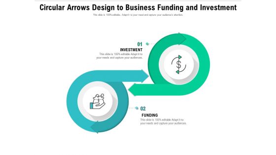 Circular Arrows Design To Business Funding And Investment Ppt PowerPoint Presentation File Outline PDF