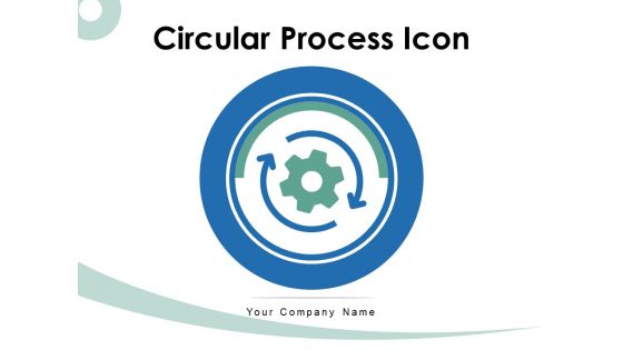 Circular Process Icon Business Processes Ppt PowerPoint Presentation Complete Deck