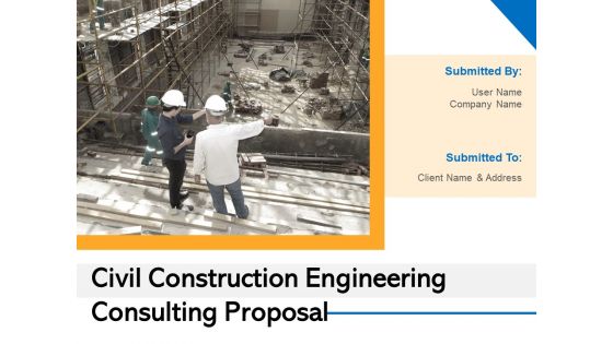Civil Construction Engineering Consulting Proposal Ppt PowerPoint Presentation Complete Deck With Slides