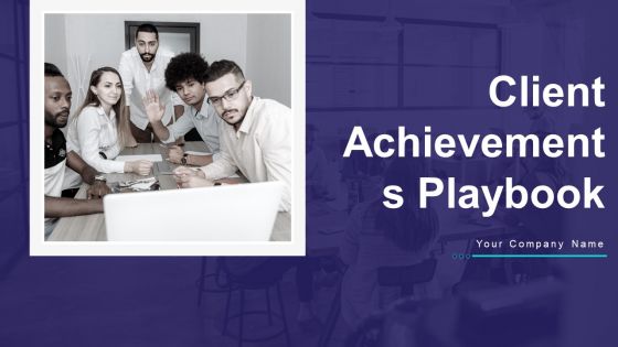 Client Achievements Playbook Ppt PowerPoint Presentation Complete Deck With Slides Client Achievements Playbook Ppt PowerPoint Presentation Complete Deck With Slides