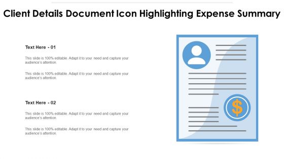 Client Details Document Icon Highlighting Expense Summary Ppt PowerPoint Presentation File Infographics PDF