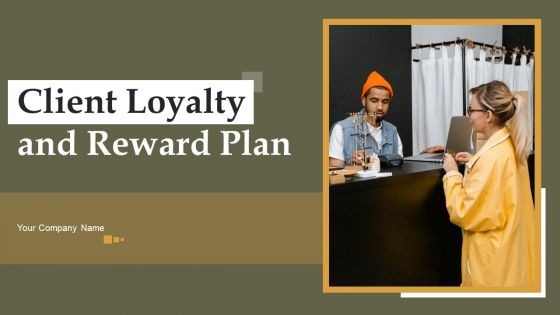 Client Loyalty And Reward Plan Ppt PowerPoint Presentation Complete Deck With Slides Client Loyalty And Reward Plan Ppt PowerPoint Presentation Complete Deck With Slides