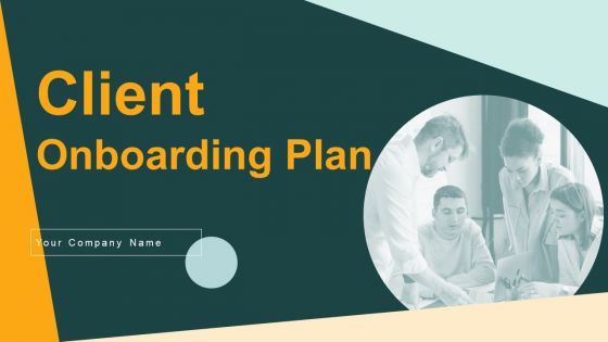 Client Onboarding Plan Ppt PowerPoint Presentation Complete Deck With Slides Client Onboarding Plan Ppt PowerPoint Presentation Complete Deck With Slides