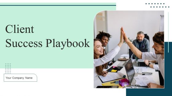 Client Success Playbook Ppt PowerPoint Presentation Complete Deck With Slides Client Success Playbook Ppt PowerPoint Presentation Complete Deck With Slides