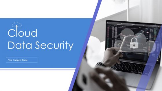 Cloud Data Security Ppt PowerPoint Presentation Complete With Slides