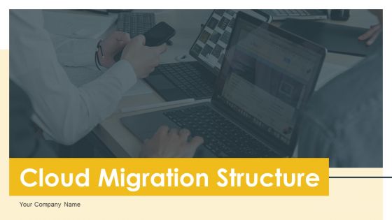 Cloud Migration Structure Ppt PowerPoint Presentation Complete With Slides