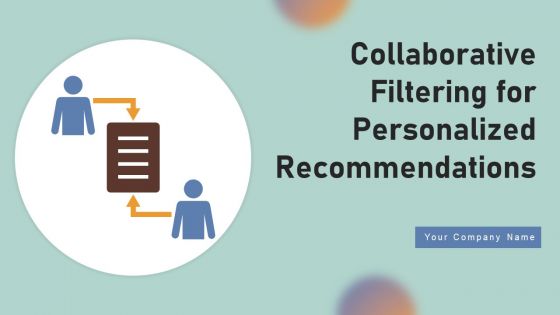 Collaborative Filtering For Personalized Recommendations Ppt PowerPoint Presentation Complete Deck