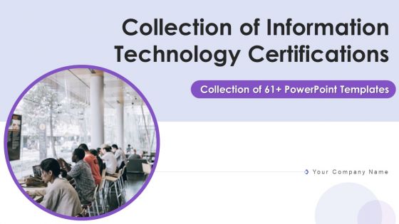Collection Of Information Technology Certifications Ppt PowerPoint Presentation Complete With Slides