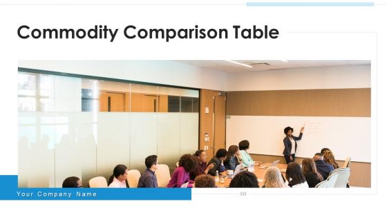 Commodity Comparison Table Technical Features Ppt PowerPoint Presentation Complete Deck With Slides