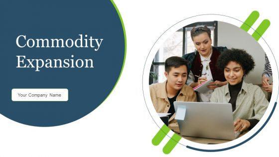 Commodity Expansion Ppt PowerPoint Presentation Complete Deck With Slides Commodity Expansion Ppt PowerPoint Presentation Complete Deck With Slides