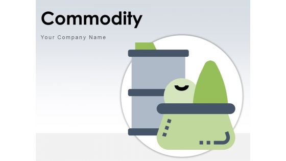 Commodity Product Production Process Ppt PowerPoint Presentation Complete Deck