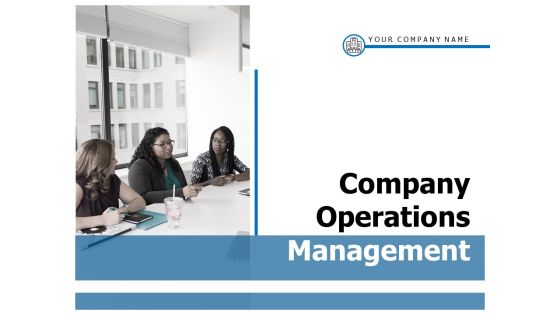 Company Operations Management Ppt PowerPoint Presentation Complete Deck With Slides Company Operations Management Ppt PowerPoint Presentation Complete Deck With Slides