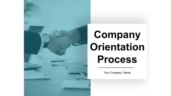Company Orientation Process Ppt PowerPoint Presentation Complete Deck With Slides