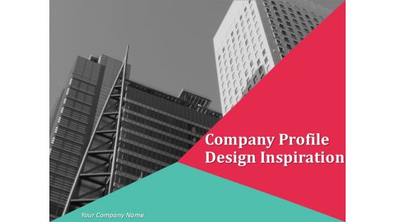 Company Profile Design Inspiration Ppt PowerPoint Presentation Complete Deck With Slides