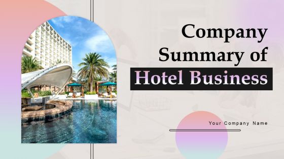 Company Summary Of Hotel Business Ppt PowerPoint Presentation Complete Deck With Slides