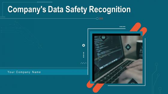 Companys Data Safety Recognition Ppt PowerPoint Presentation Complete Deck With Slides