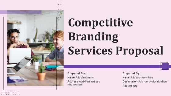 Competitive Branding Services Proposal Ppt PowerPoint Presentation Complete Deck With Slides Competitive Branding Services Proposal Ppt PowerPoint Presentation Complete Deck With Slides