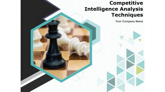 Competitive Intelligence Analysis Techniques Ppt PowerPoint Presentation Complete Deck With Slides Competitive Intelligence Analysis Techniques Ppt PowerPoint Presentation Complete Deck With Slides
