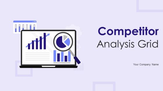 Competitor Analysis Grid Ppt PowerPoint Presentation Complete Deck With Slides Competitor Analysis Grid Ppt PowerPoint Presentation Complete Deck With Slides