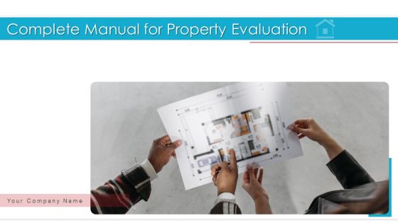 Complete Manual For Property Evaluation Ppt PowerPoint Presentation Complete With Slides