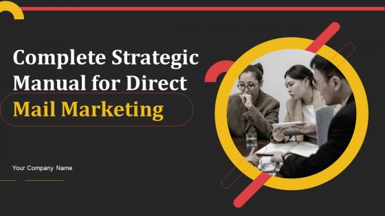 Complete Strategic Manual For Direct Mail Marketing Ppt PowerPoint Presentation Complete Deck With Slides