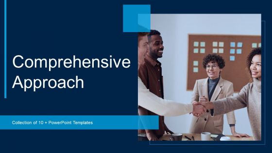 Comprehensive Approach Ppt PowerPoint Presentation Complete Deck With Slides Comprehensive Approach Ppt PowerPoint Presentation Complete Deck With Slides
