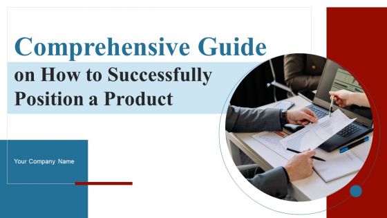 Comprehensive Guide On How To Successfully Position A Product Ppt PowerPoint Presentation Complete Deck With Slides
