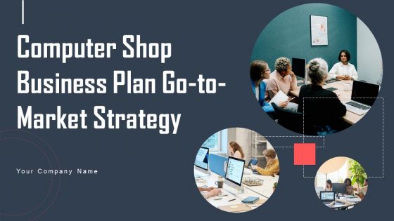 Computer Shop Business Plan Go To Market Strategy