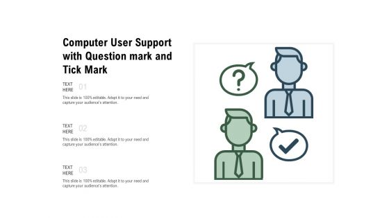Computer User Support With Question Mark And Tick Mark Ppt PowerPoint Presentation File Rules PDF