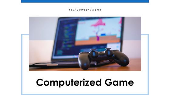 Computerized Game Individual Team Ppt PowerPoint Presentation Complete Deck Computerized Game Individual Team Ppt PowerPoint Presentation Complete Deck