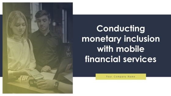 Conducting Monetary Inclusion With Mobile Financial Services Ppt PowerPoint Presentation Complete Deck With Slides