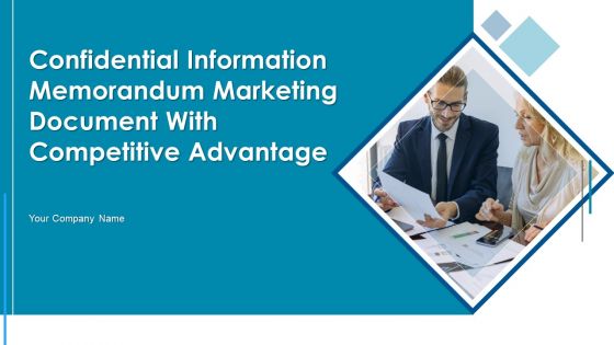 Confidential Information Memorandum Marketing Document With Competitive Advantage Ppt PowerPoint Presentation Complete Deck With Slides