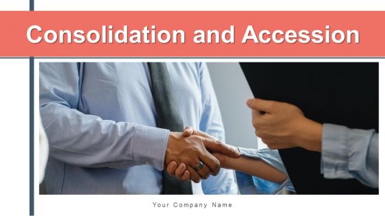 Consolidation And Accession Target Evaluation Ppt PowerPoint Presentation Complete Deck With Slides