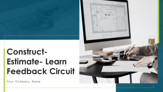 Construct Estimate Learn Feedback Circuit Ppt PowerPoint Presentation Complete With Slides
