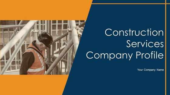 Construction Services Company Profile Ppt PowerPoint Presentation Complete Deck With Slides