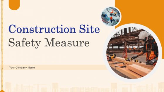 Construction Site Safety Measure Ppt PowerPoint Presentation Complete Deck With Slides